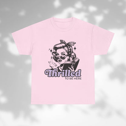 Thrilled to Be Here T-shirt