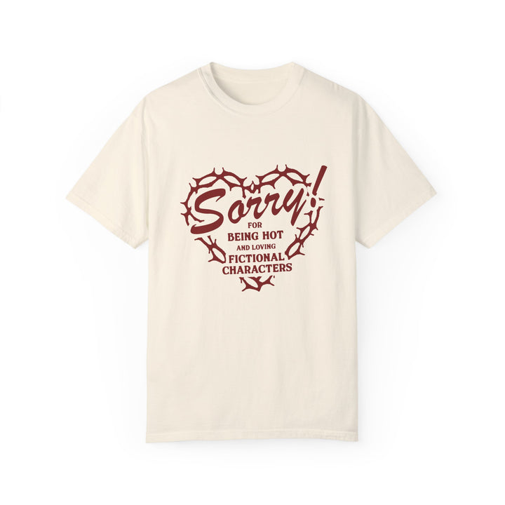 Sorry For Being Hot Tee - The Scarlet Letter Collection