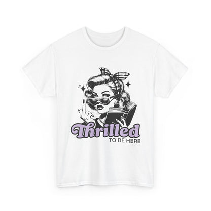 Thrilled to Be Here T-shirt