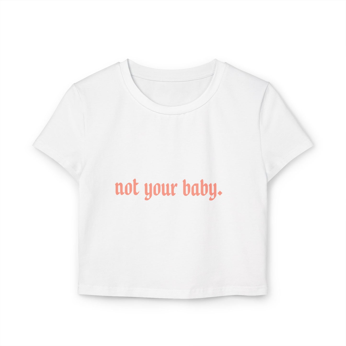 Not Your Baby Baby Tee - The Scarlet Letter Collection