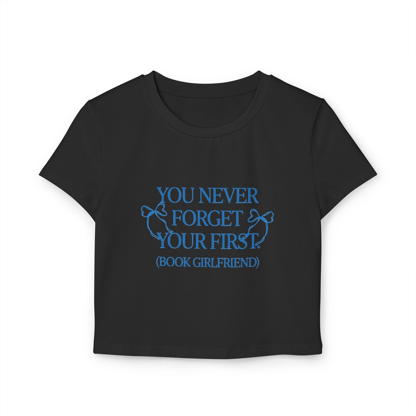You Never Forget Your First Book Girlfriend Baby Tee - The Champagne Problems Collection