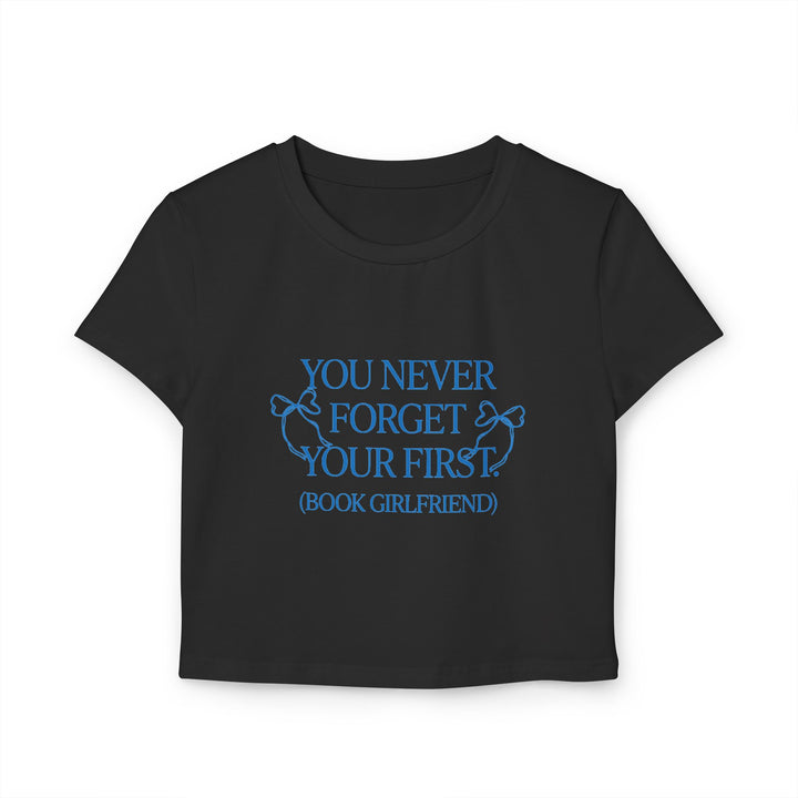 You Never Forget Your First Book Girlfriend Baby Tee - The Champagne Problems Collection