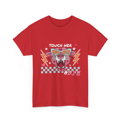 Touch Her & Die T-Shirt