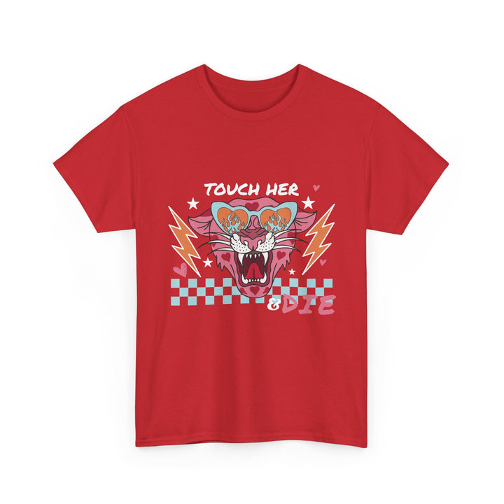 Touch Her & Die T-Shirt