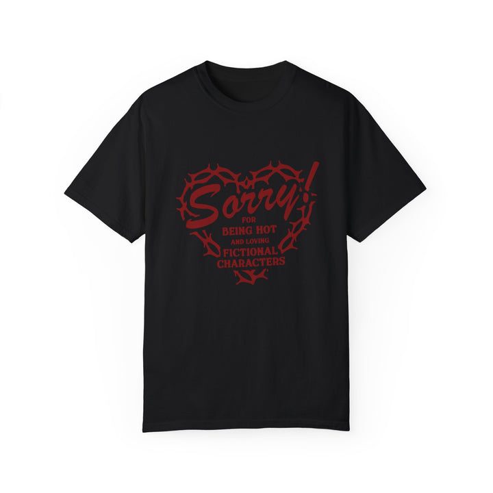 Sorry For Being Hot Tee - The Scarlet Letter Collection