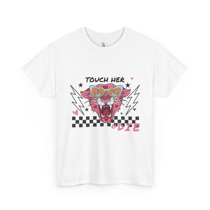 Touch Her & Die T-Shirt