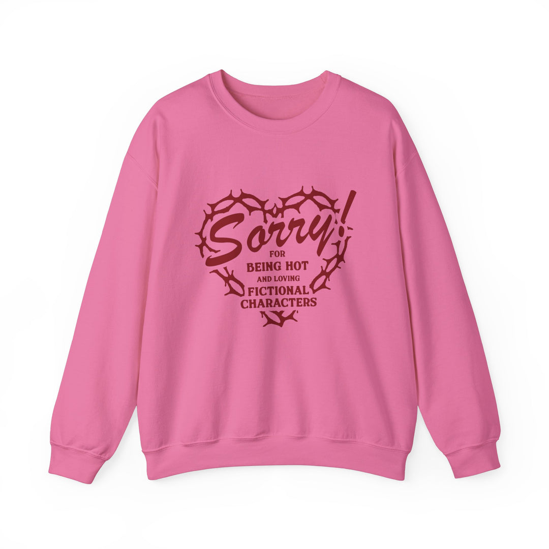 Sorry For Being Hot Sweatshirt - The Scarlet Letter Collection