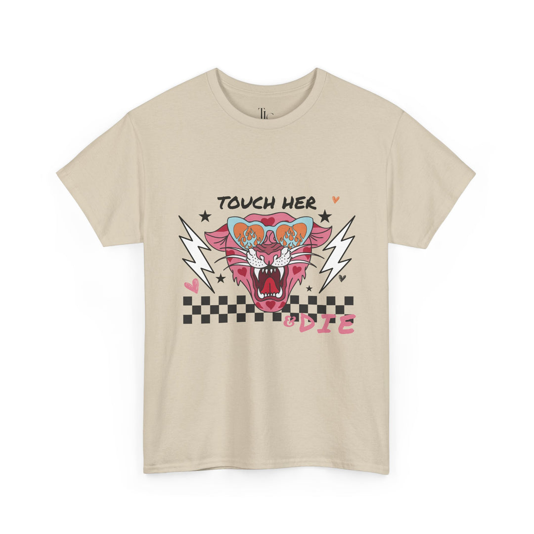 Touch Her & Die T-Shirt