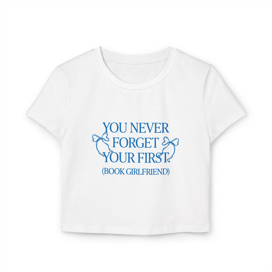 You Never Forget Your First Book Girlfriend Baby Tee - The Champagne Problems Collection