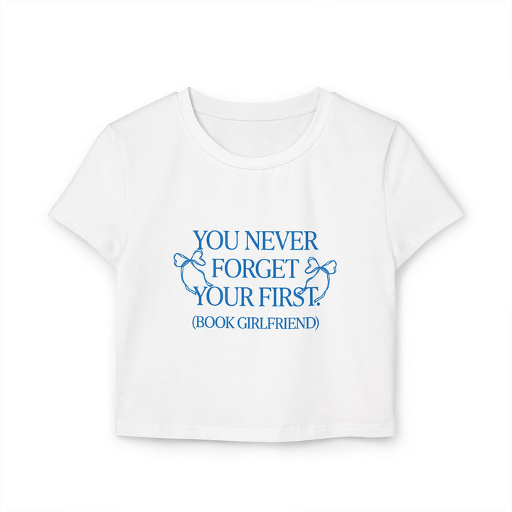 You Never Forget Your First Book Girlfriend Baby Tee - The Champagne Problems Collection