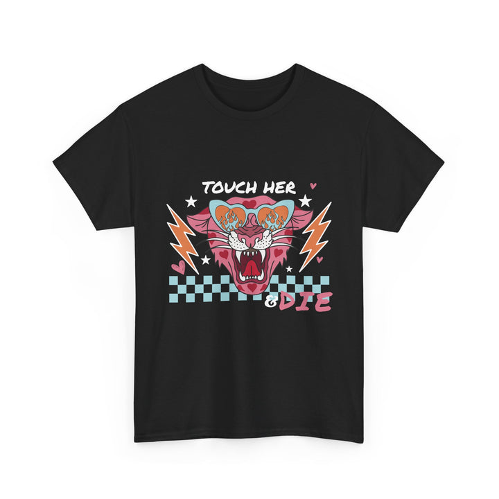 Touch Her & Die T-Shirt
