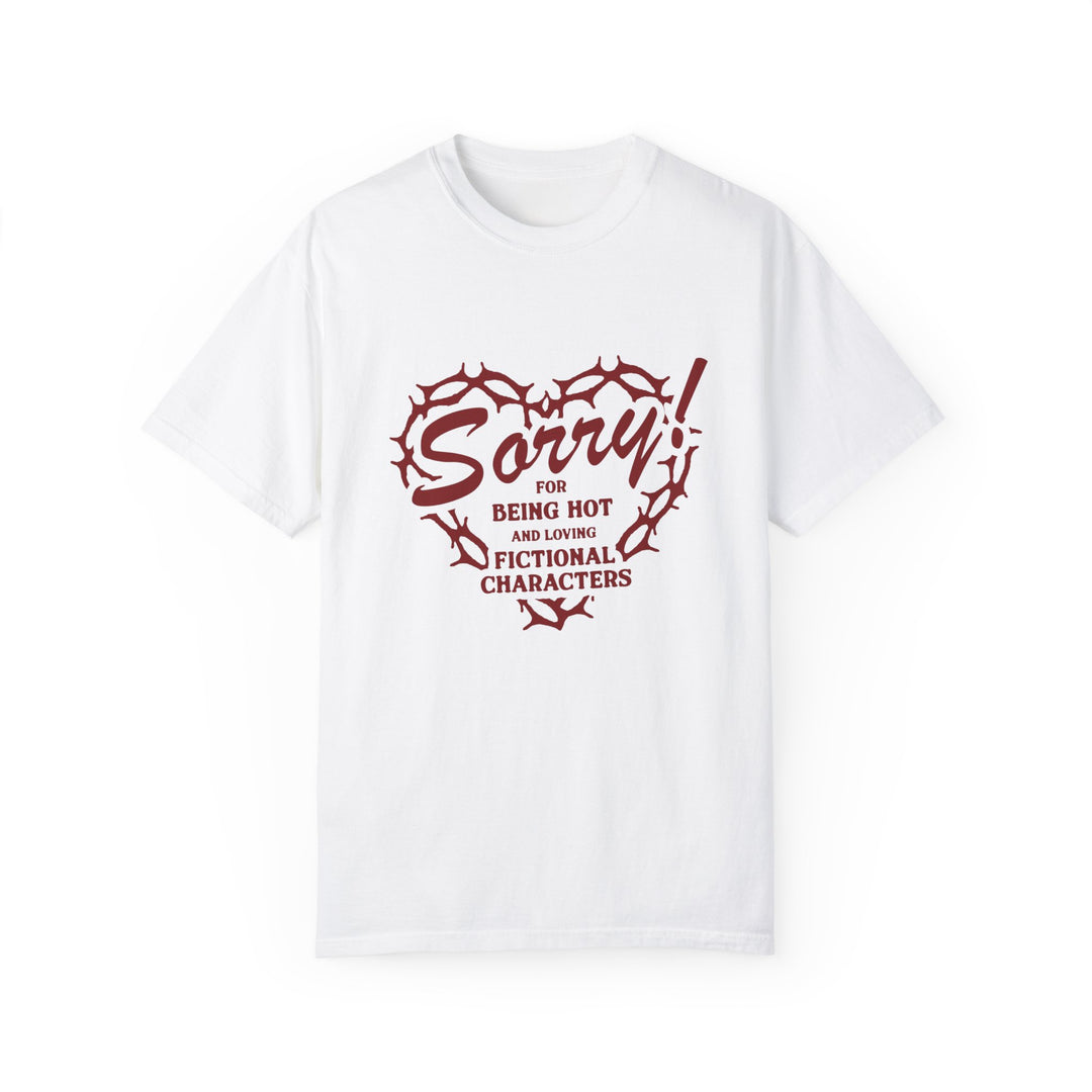 Sorry For Being Hot Tee - The Scarlet Letter Collection