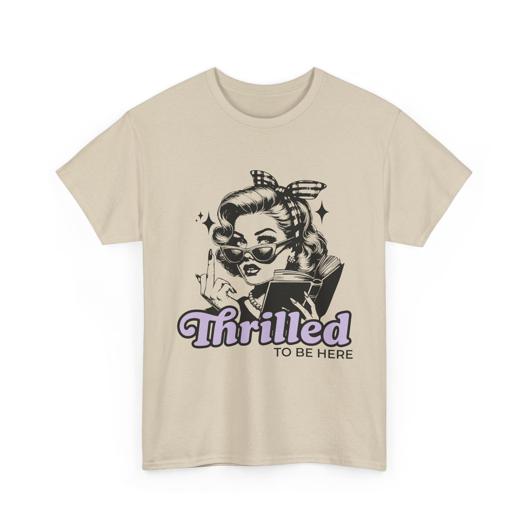 Thrilled to Be Here T-shirt