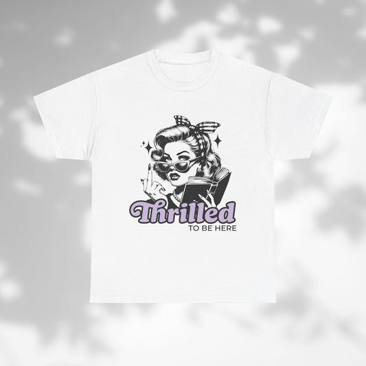 Thrilled to Be Here T-shirt