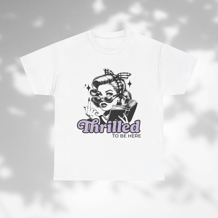 Thrilled to Be Here T-shirt
