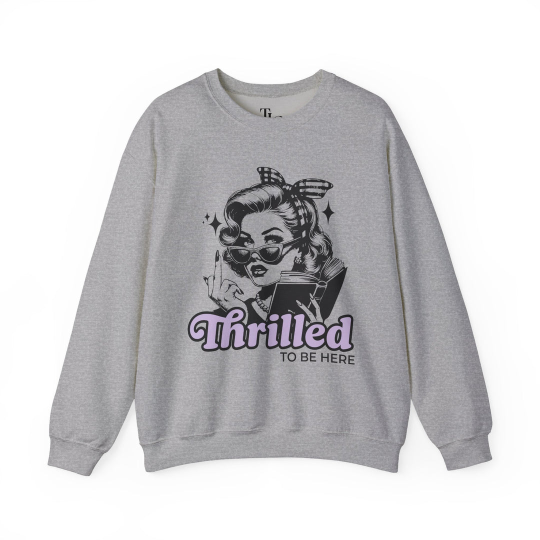 Thrilled To Be Here Crewneck