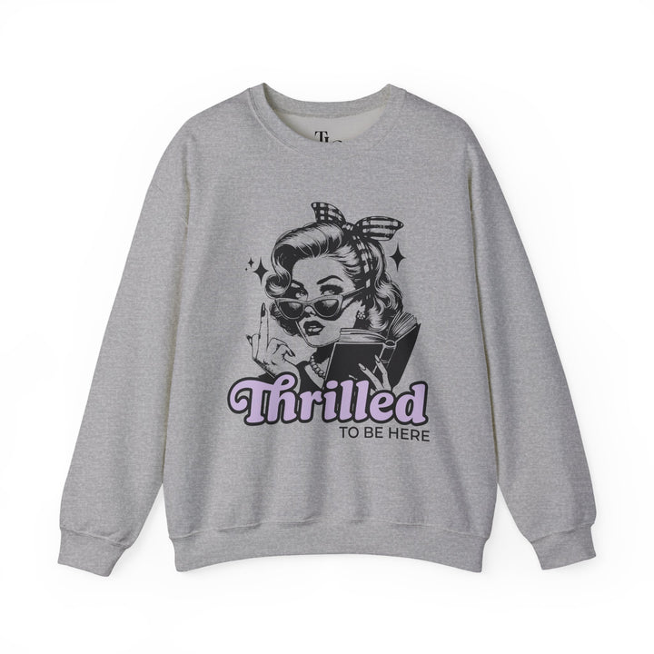 Thrilled To Be Here Crewneck