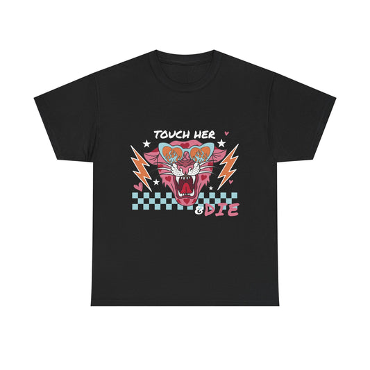 Touch Her & Die T-Shirt