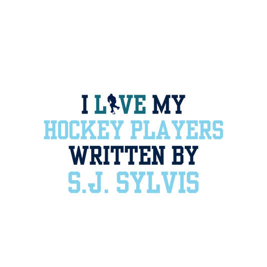 I love my Hockey Players Written by...- The S.J. Sylvis Shop